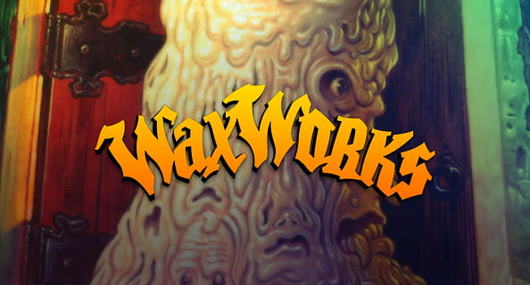 Waxworks